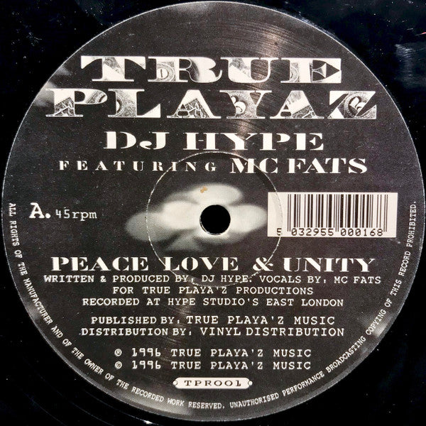 DJ Hype feat. MC Fats – Peace Love & Unity, Side A label, True Playaz TPR001
