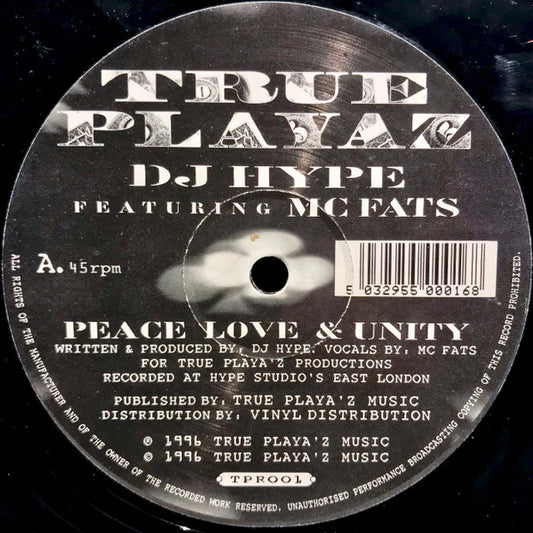 DJ Hype feat. MC Fats – Peace Love & Unity, Side A label, True Playaz TPR001